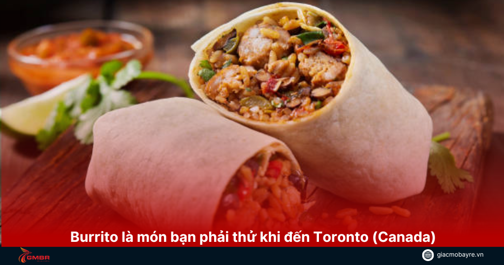 burito-la-mon-ban-phai-thu-khi-den-canada