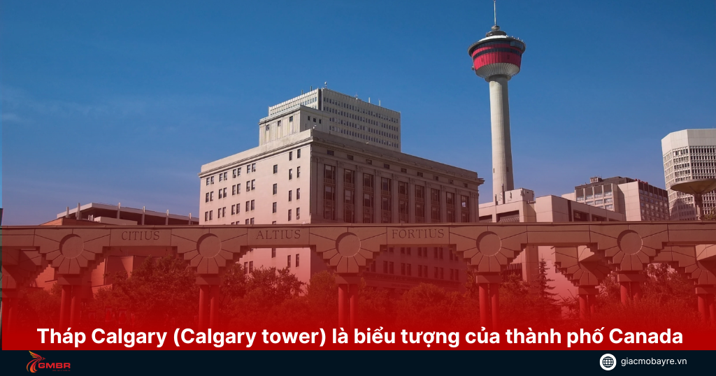 Tháp Calagary là biểu tượng thành phố ở Calgary