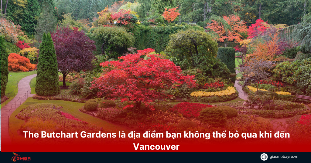 The Butchart Gardens là địa điểm nổi tiếng ở vancouver