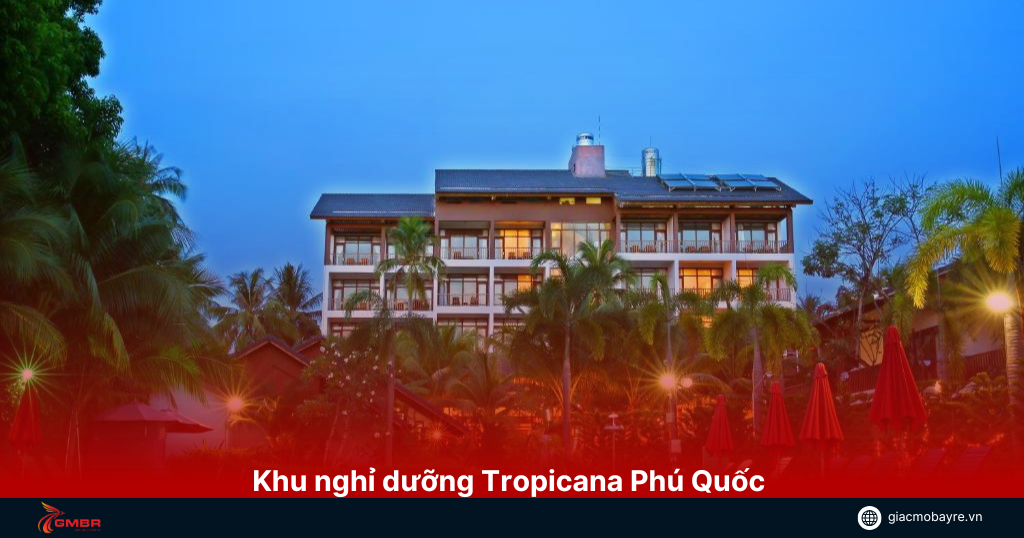Khu nghỉ dưỡng Tropicana Phú Quốc