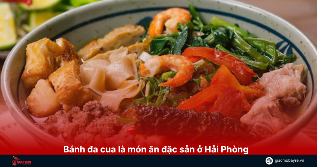 Bánh đa cua là món ăn bạn phải ăn thử khi đến thành phố hoa phượng đỏ