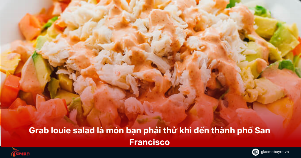 mon-an-dac-trung-grab-louie-salad