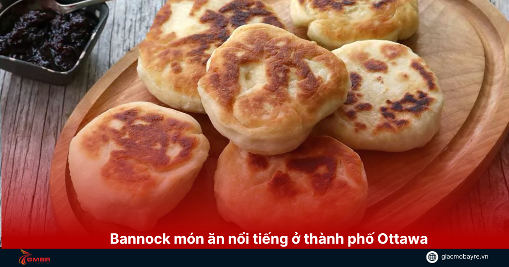 Bannock là món ăn ngon mà bạn phải thử khi đến Ottawa