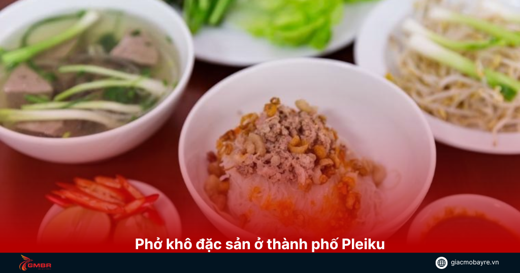 Phở khô đặc sản ở thành phố Pleiku 