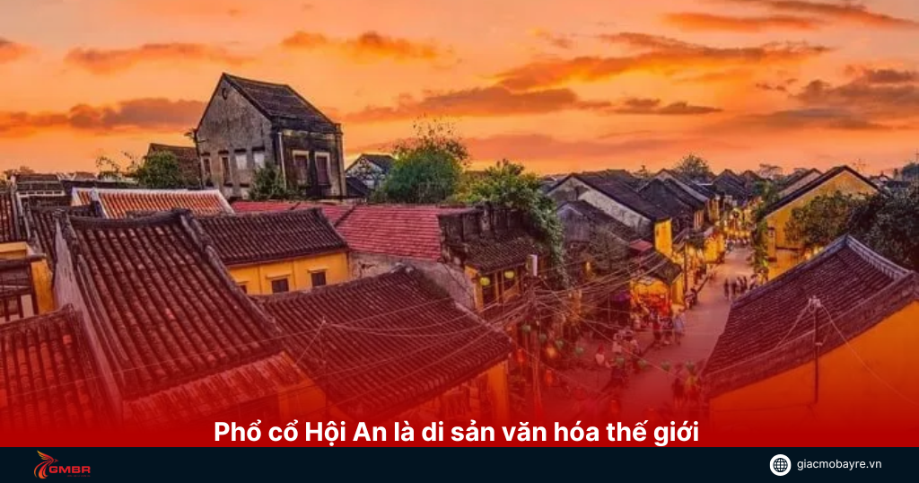 Phổ cổ Hội An là di sản văn hóa thế giới