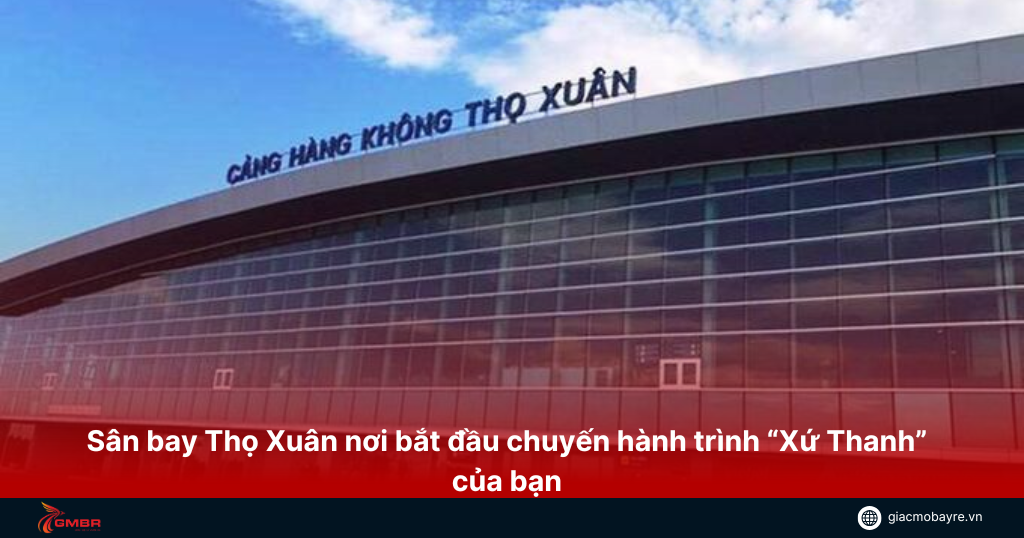 Sân bay Thọ Xuân nơi bắt đầu hành trình Thanh Hóa của bạn