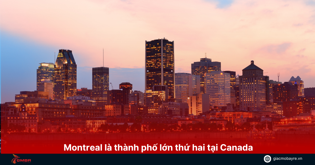 Montreal là thành phố lớn thứ hai ở Canada