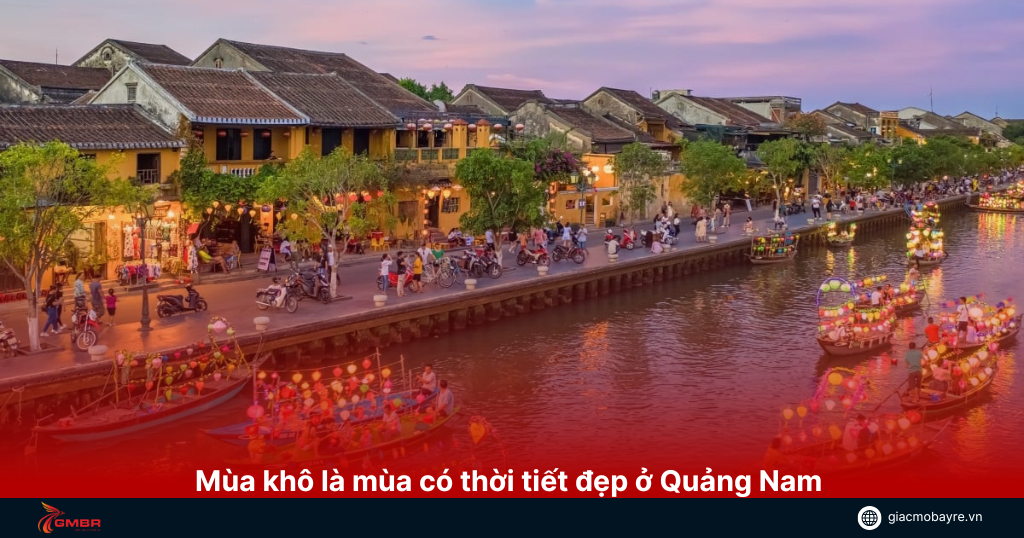 Mùa khô là mùa có thời tiết dễ chịu và mát mẻ để tham quan ở Quảng Nam