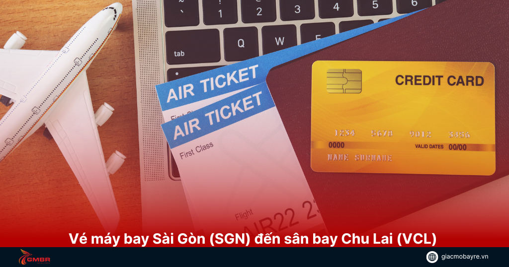 Vé máy bay Sài Gòn (SGN) đến sân bay Chu Lai (VCL)