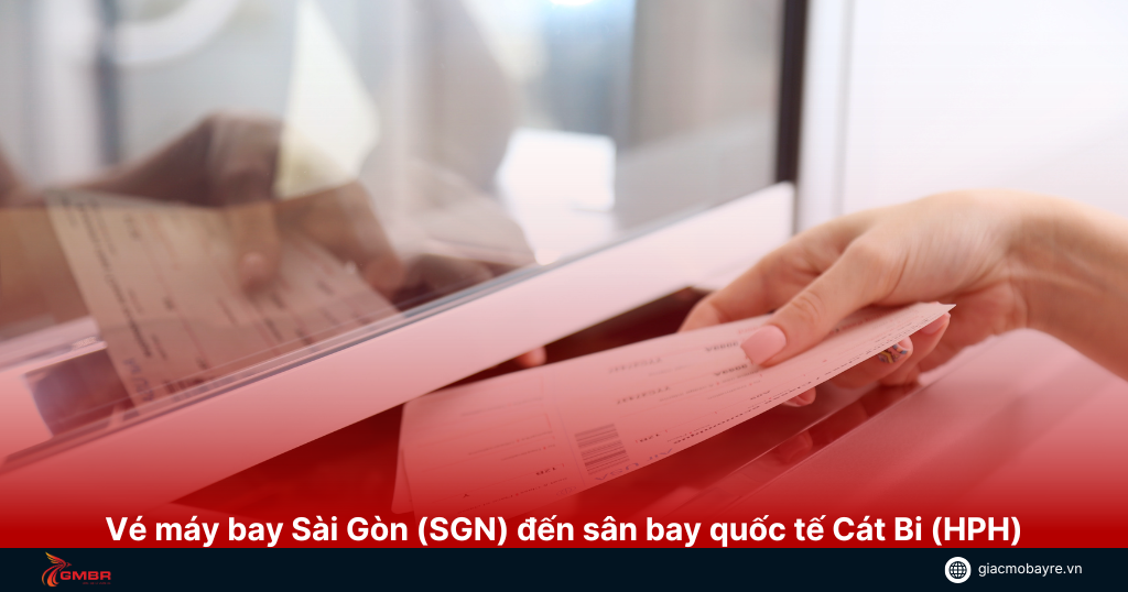 Vé máy bay Sài Gòn (SGN) đến sân bay quốc tế Cát Bi (HPH)