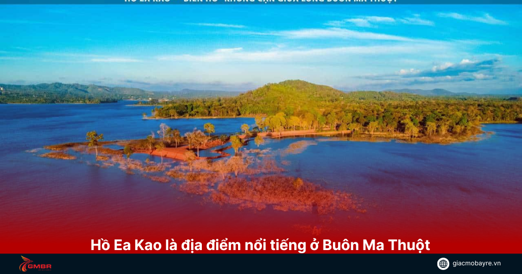 Hồ Ea Kao là địa điểm nổi tiếng ở Buôn Ma Thuột