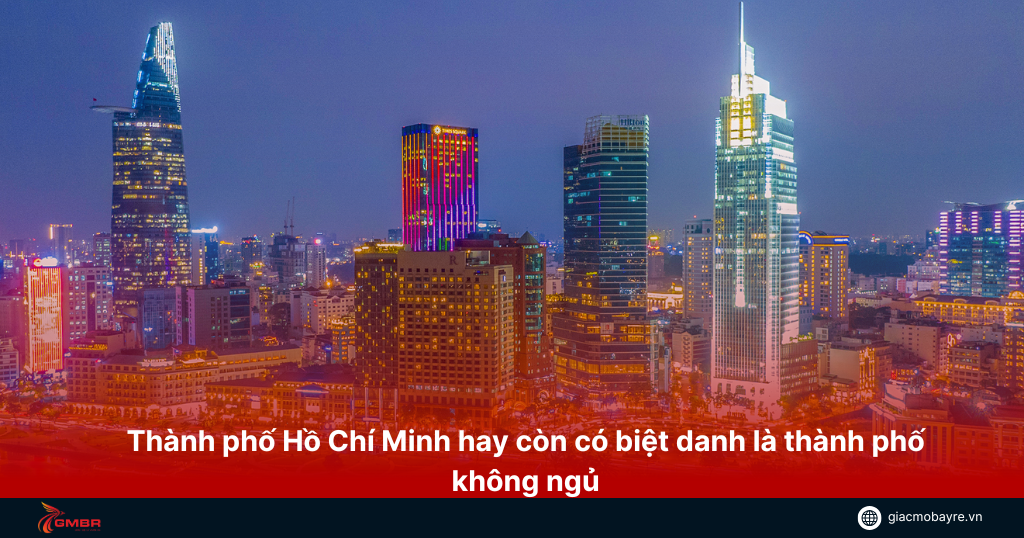 Thành phố Hồ Chí Minh hay còn được biết đến là Hòn Ngọc Viễn Đông