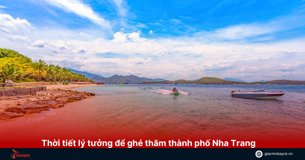 Thời tiết đẹp để bạn ghé thăm thành phố biển Nha Trang