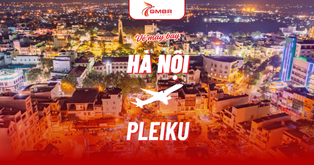 vé máy bay từ hà nội đi pleiku