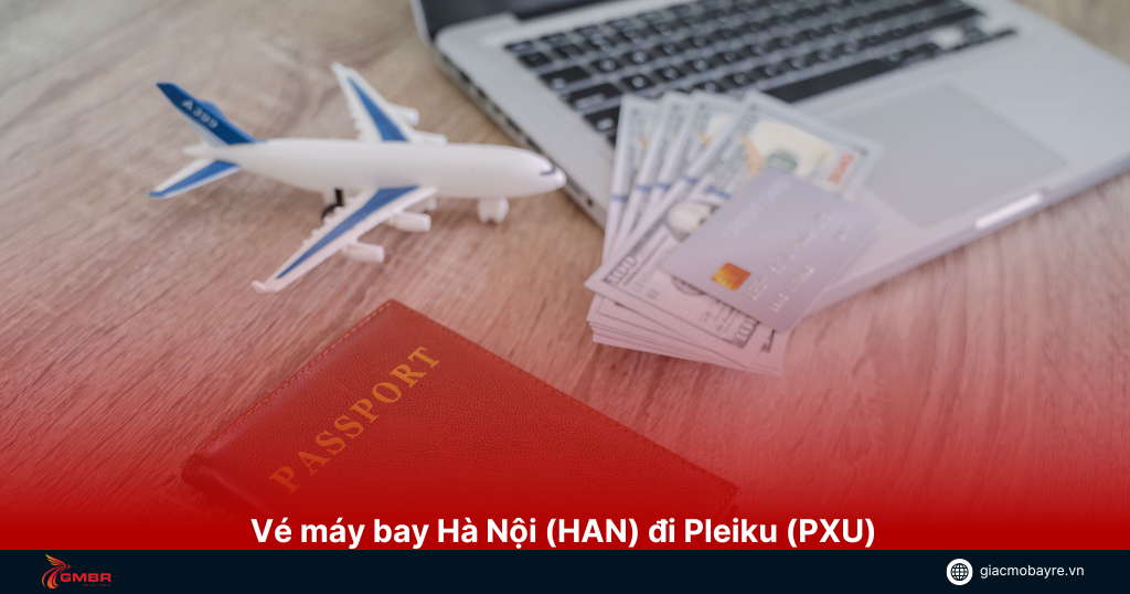 Vé máy bay Hà Nội (HAN) đi Pleiku (PXU)
