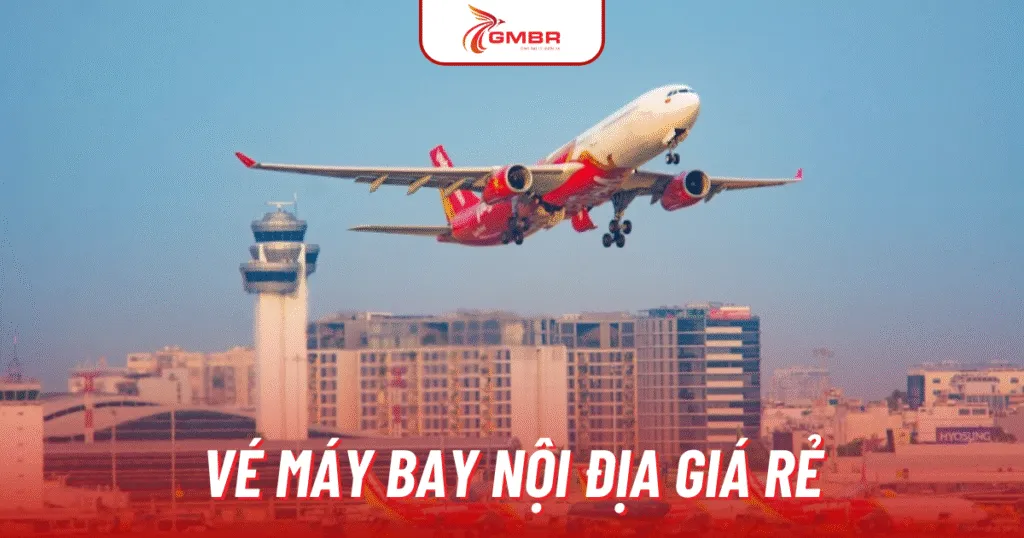 Khám phá vé máy bay quốc nội giá rẻ ngay tại Giấc Mơ Bay Rẻ chúng tôi