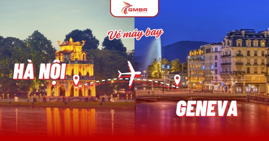 Vé máy bay từ Hà Nội đi Geneva