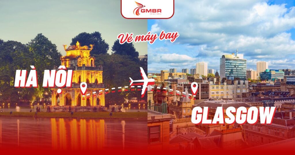 Vé máy bay từ Hà Nội đi Glasgow