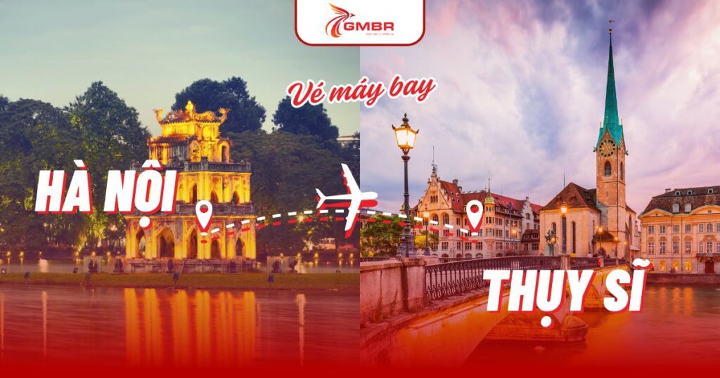 Vé máy bay từ Hà Nội đi Thụy Sĩ