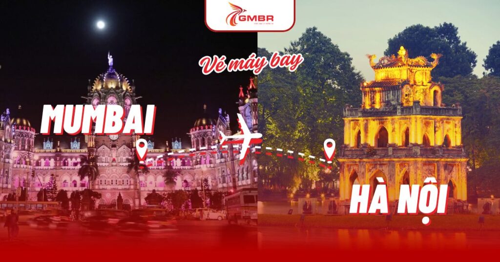 Vé máy bay từ Mumbai đi Hà Nội