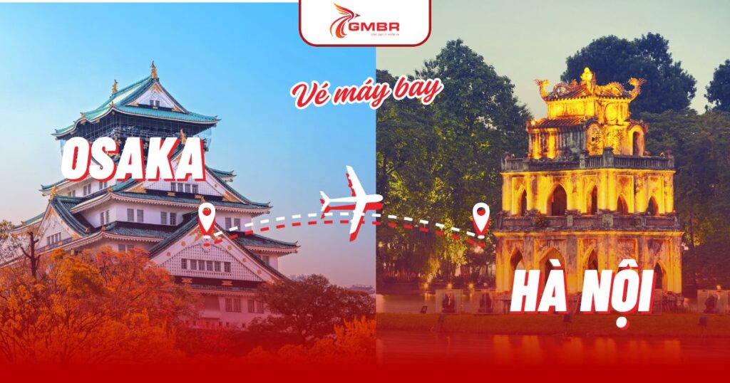 Vé máy bay từ Osaka đi Hà Nội
