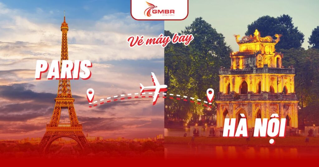 Vé máy bay từ Paris đi Hà Nội