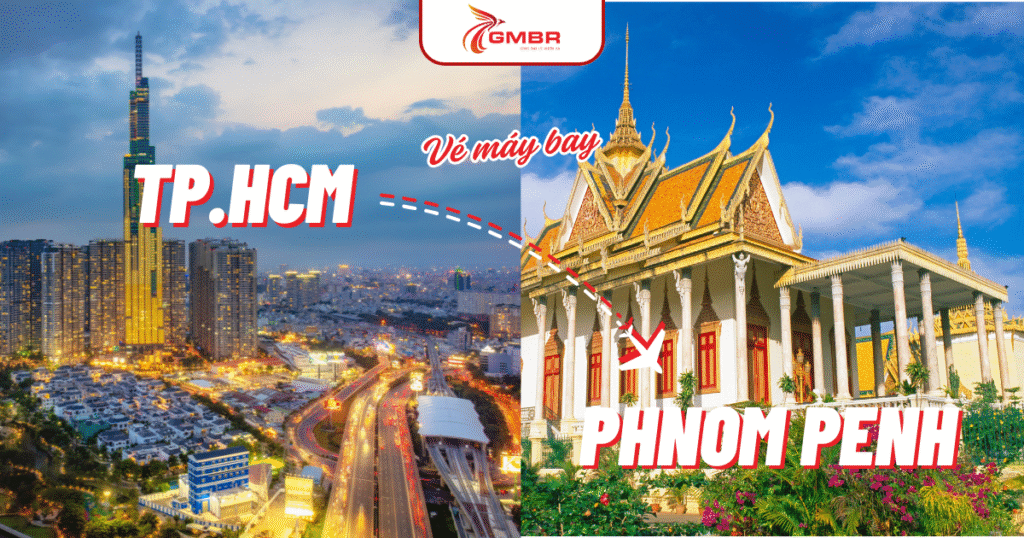 Vé máy bay từ TP Hồ Chí Minh đi Phnom Penh