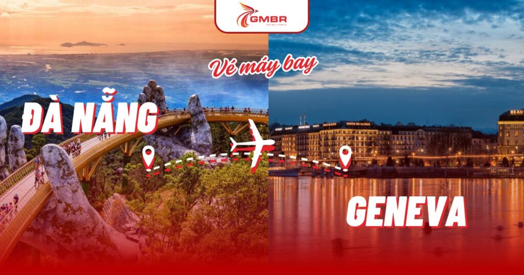 Vé máy bay từ Đà Nẵng đi Geneva