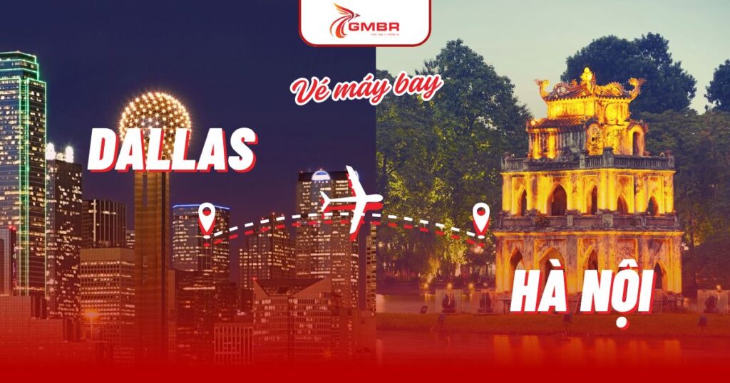 Vé máy bay từ Dallas đi Hà Nội