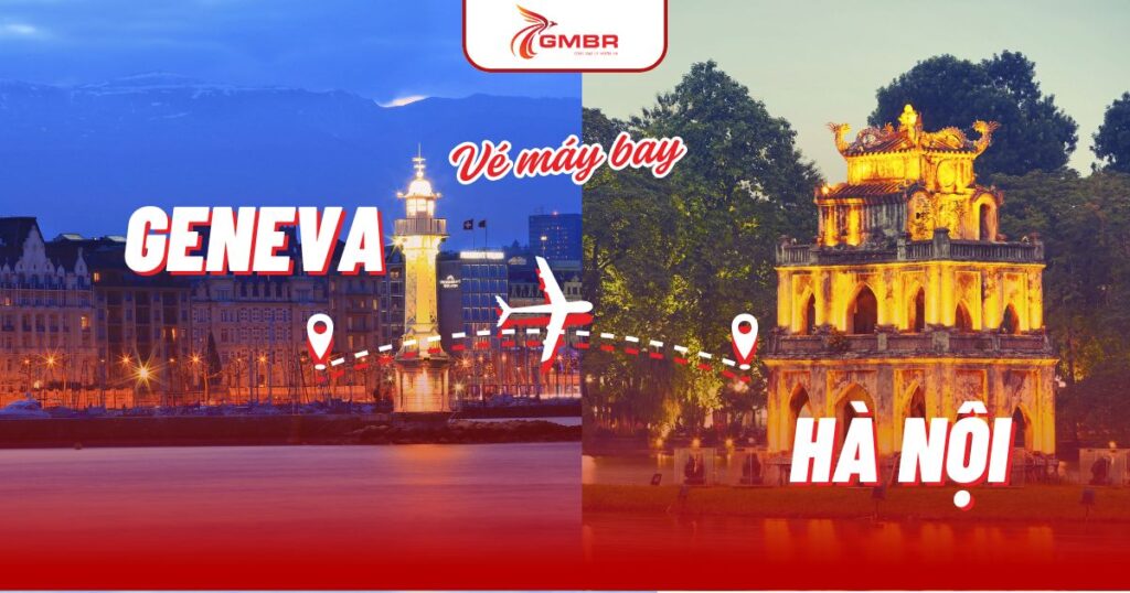 Vé máy bay từ Geneva đi Hà Nội
