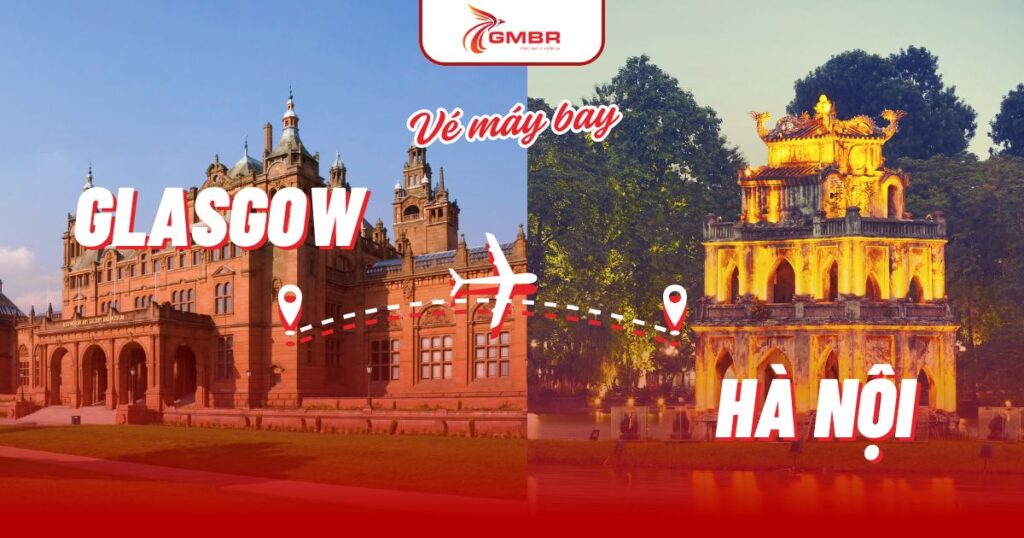 Vé máy bay từ Glasgow đi Hà Nội