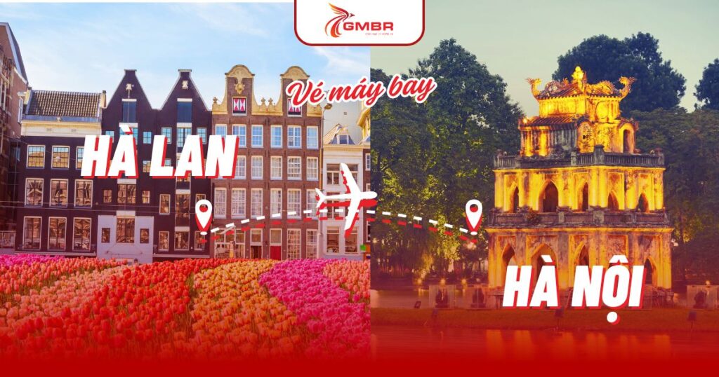 Vé máy bay từ Hà Lan đi Hà Nội