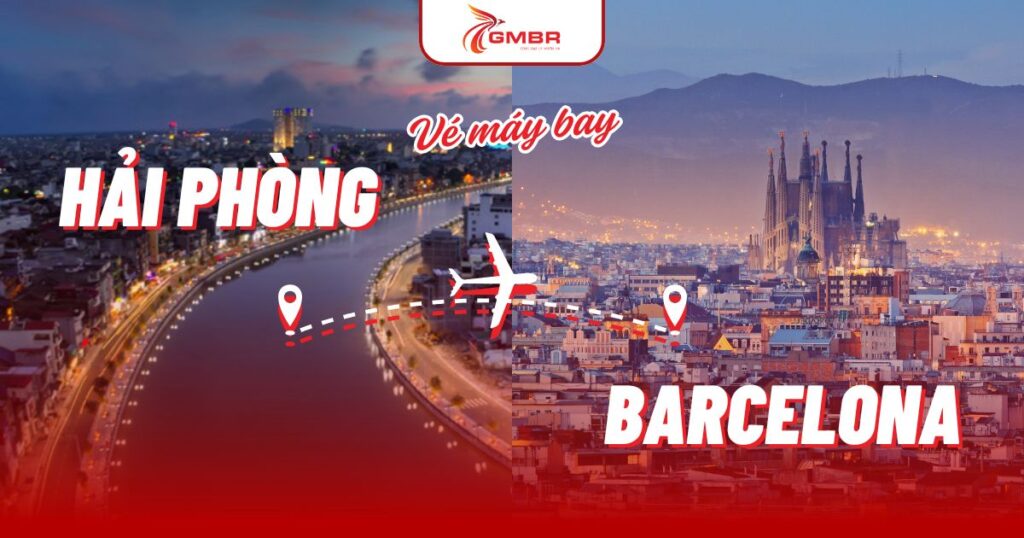 Vé máy bay từ Hải Phòng đi Barcelona