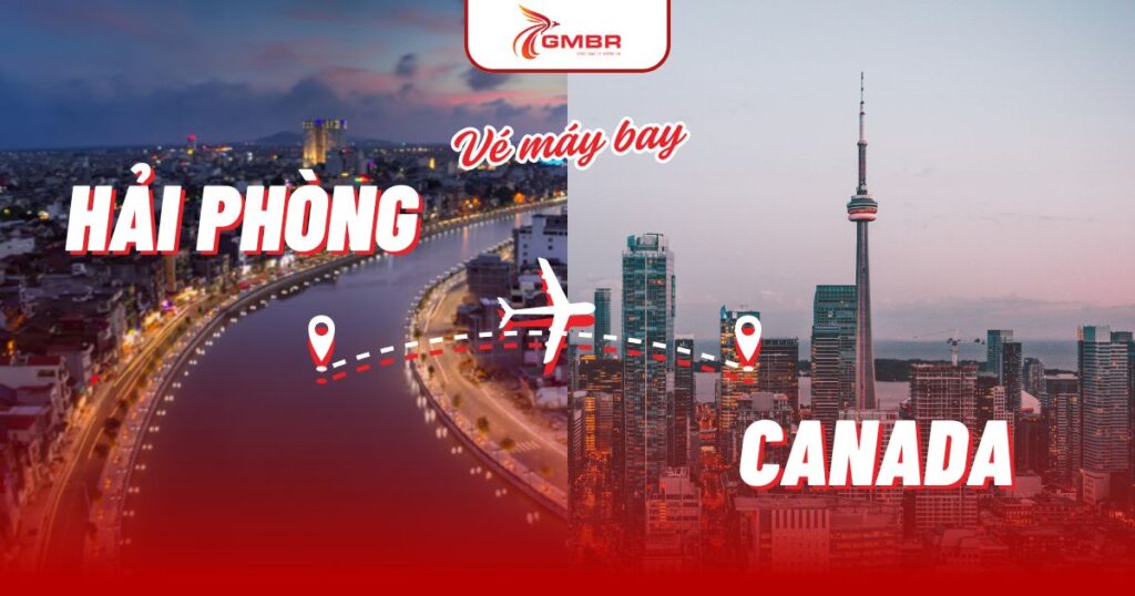 Vé máy bay từ Hải Phòng đi Canada