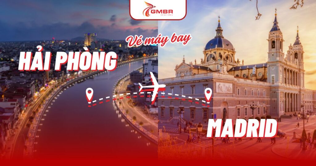 Vé máy bay từ Hải Phòng đi Madrid