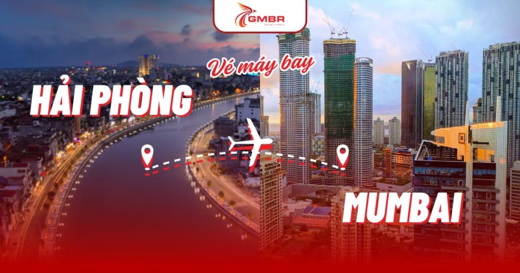 Vé máy bay từ Hải Phòng đi Mumbai