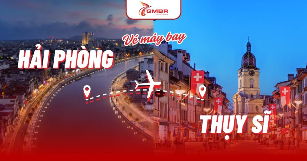Vé máy bay từ Hải Phòng đi Thụy Sĩ