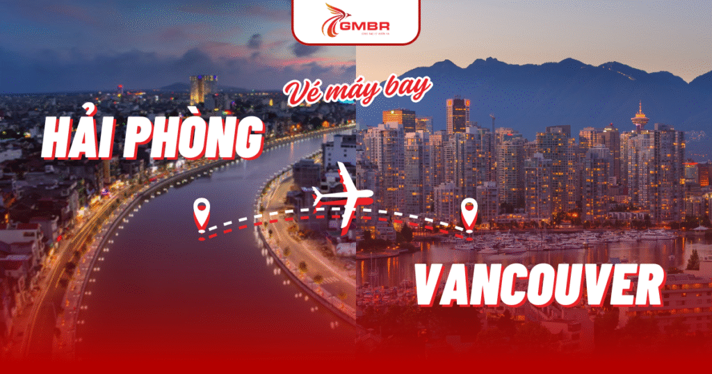 Vé máy bay từ Hải Phòng đi Vancouver