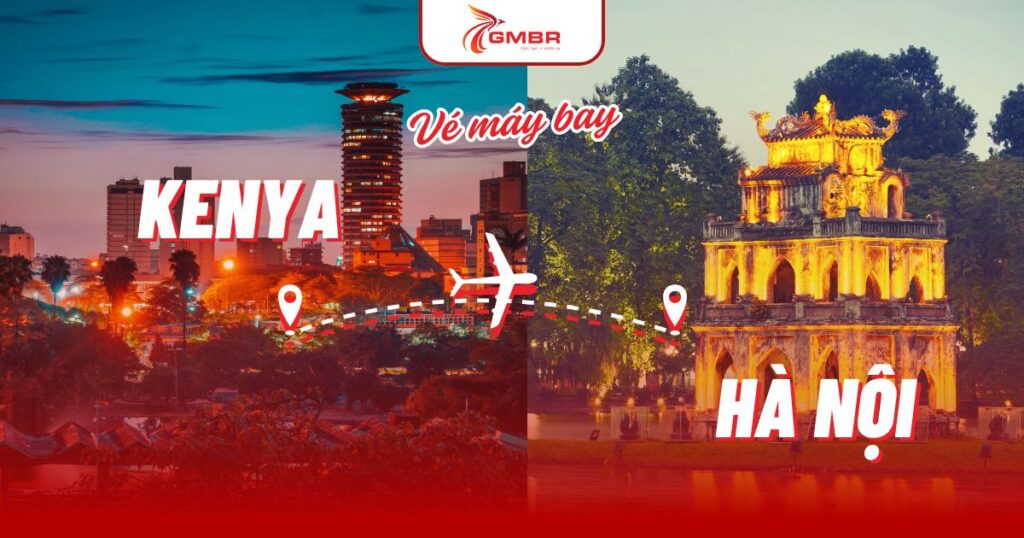 Vé máy bay từ Kenya đi Hà Nội