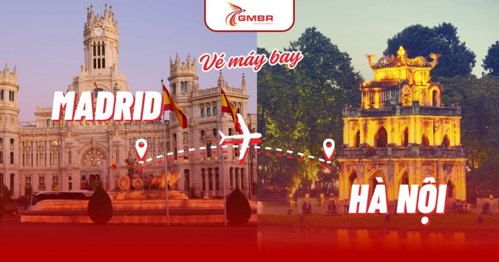 Vé máy bay từ Madrid đi Hà Nội