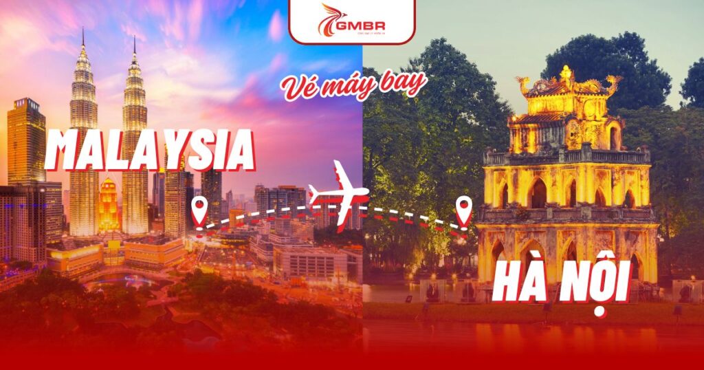 Vé máy bay từ Malaysia đi Hà Nội