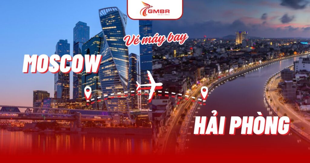 Vé máy bay từ Moscow đi Hải Phòng