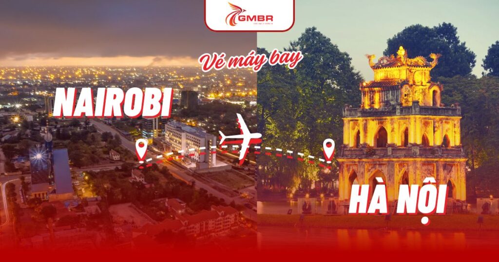 Vé máy bay từ Nairobi đi Hà Nội