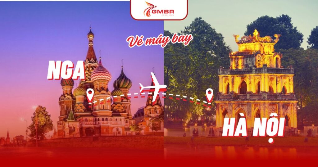 Vé máy bay từ Nga đi Hà Nội
