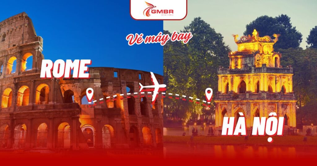 Vé máy bay từ Rome đi Hà Nội