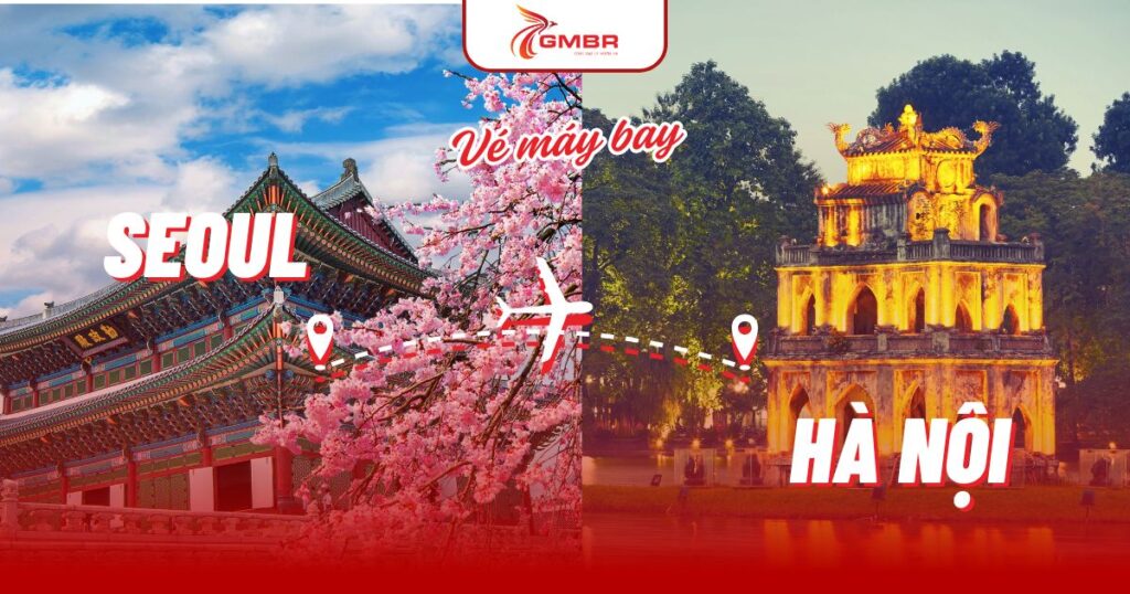 Vé máy bay từ Seoul đi Hà Nội