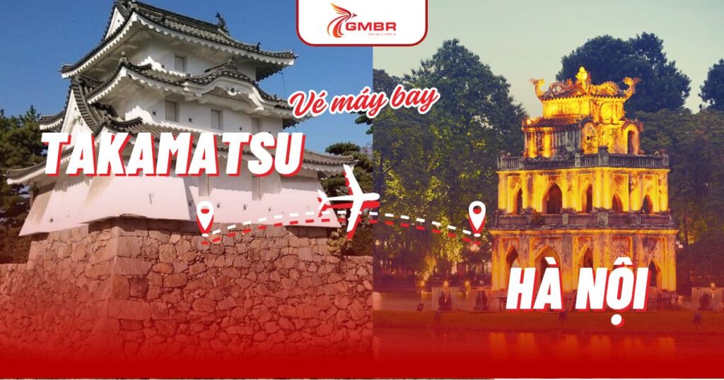 Vé máy bay từ Takamatsu đi Hà Nội