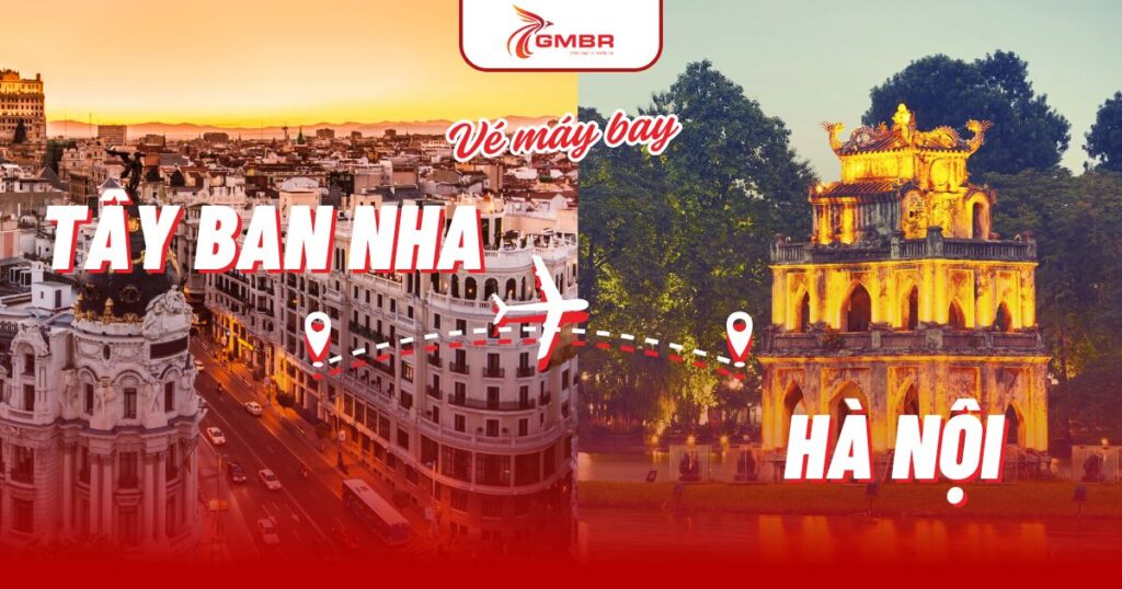 Vé máy bay từ Tây Ban Nha đi Hà Nội
