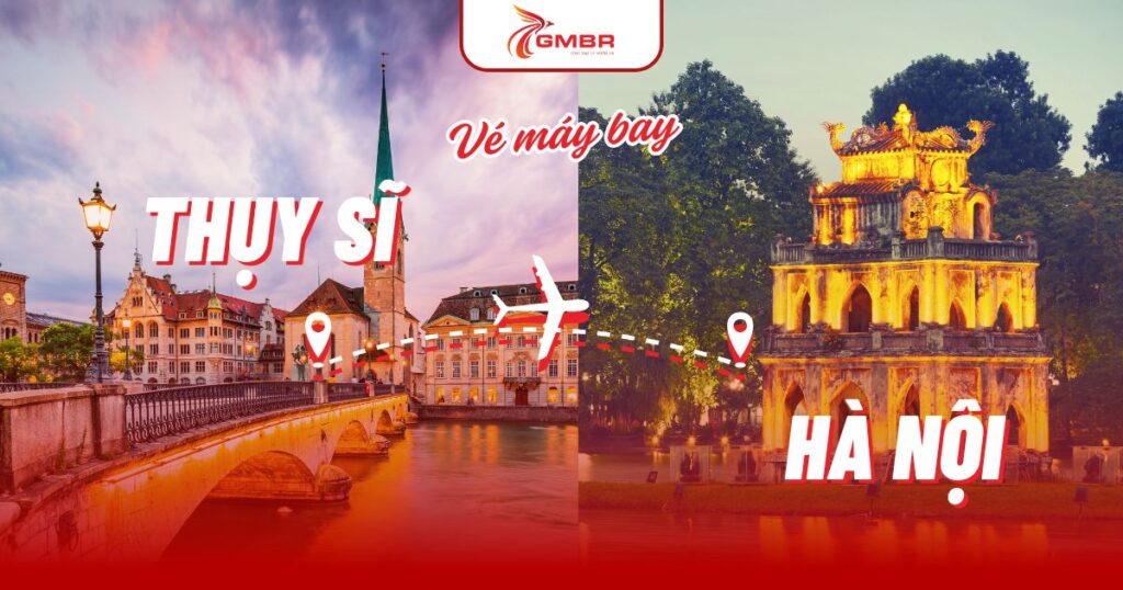 Vé máy bay từ Thụy sĩ đi Hà Nội