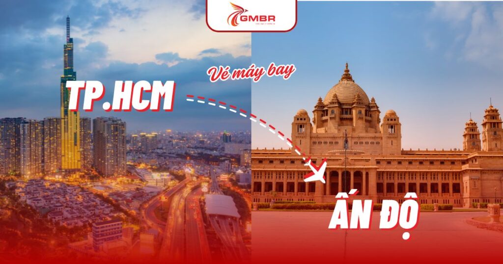 Vé máy bay từ TP. Hồ Chí Minh đi Ấn Độ